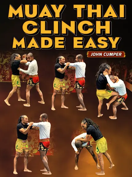 Muay Thai Clinch Made Easy by John Cumper