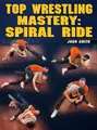 Top Wrestling Mastery: Spiral Ride by John Smith image 1