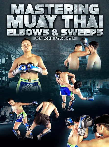 Mastering Muay Thai Elbows & Sweeps by Jompop Kiatphontip