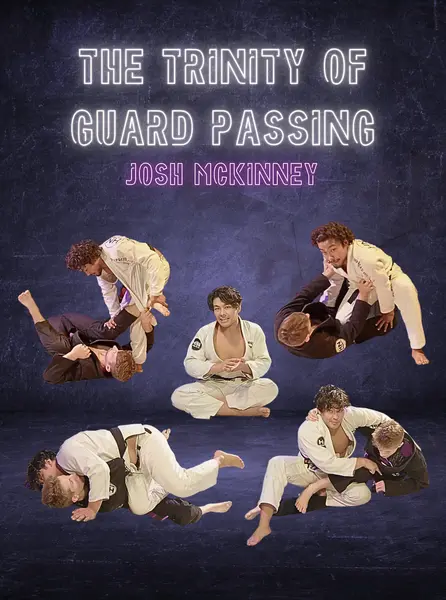 The Trinity of Guard Passing by Josh Mckinney