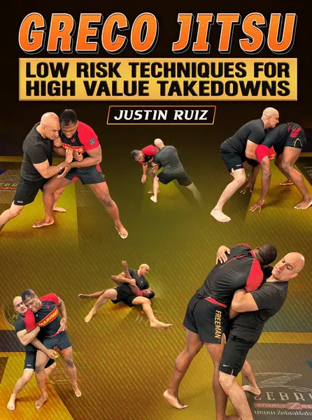 Greco Jiu Jitsu: Low Risk Techniques For High Value Takedowns by Justin Ruiz
