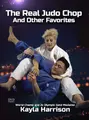 The Real Judo Chop And Other Favorites by Kayla Harrison image 1