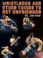 Wristlocks and Other Things To Get Unfriended by Kent Peters image 1