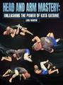 Head and Arm Mastery: Unleashing the Power of Kata Gatame by Luke Martin image 1