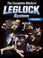 The Complete Modern Leglock System by Luke Martin image 1