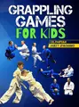 Grappling Games For Kids by Matt D'Aquino image 1