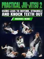 Practical Jiu Jitsu 2: Using The Legs To Defend Strangle and Knock Teeth Out by Michael Heinz image 1