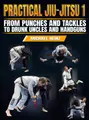 Practical Jiu Jitsu 1: From Punches And Tackles to Drunk Uncles and Handguns by Michael Heinz image 1