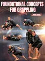 Foundational Concepts For Grappling by Mike Tubbs image 1