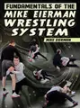 Fundamentals of the Mike Eierman Wrestling System by Mike Eierman image 1