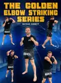 The Golden Elbow Striking Series by Nathan Corbett image 1