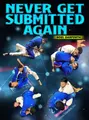 Never Get Submitted Again by Noel Danforth image 1