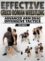 Effective Greco Roman Wrestling: Advanced Arm Drag Offensive Tactics by Pat Smith image 1