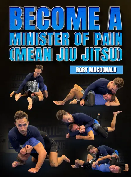 Become A Minister Of Pain (Mean Jiu Jitsu) by Rory Macdonald