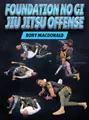 Foundation No Gi Jiu Jitsu Offense by Rory Macdonald image 1