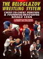 The Beloglazov Wrestling System: Chest to Chest Position & Finishing/Defending Single Legs by Sergei Beloglazov image 1