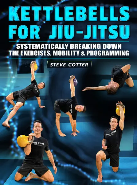 Kettlebells For Jiu Jitsu by Steve Cotter