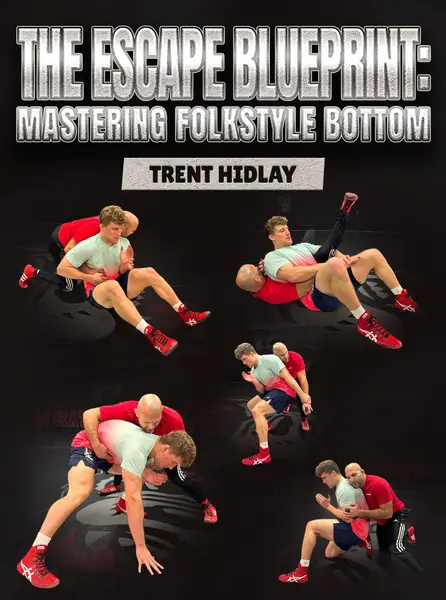 The Escape Blueprint: Mastering Folkstyle Bottom by Trent Hidlay