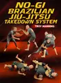 No Gi Brazilian Jiu Jitsu Takedown System by Troy Manning image 1