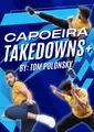 Capoeira Takedowns by Tom Polonsky image 1
