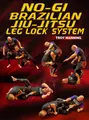 No Gi Brazilian Jiu Jitsu Leg Lock System by Troy Manning image 1