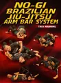 No Gi Brazilian Jiu Jitsu Arm Bar System by Troy Manning image 1
