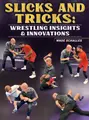 Slicks and Tricks: Wrestling Insights & Innovations by Wade Schalles image 1