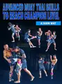 Advanced Muay Thai Skills To Reach Champion Level by Ajarn Wat image 1
