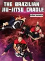 The Brazilian Jiu Jitsu Cradle by Bjorn Friedrich image 1