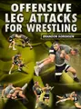 Offensive Leg attacks For Wrestling by Brandon Sorensen image 1