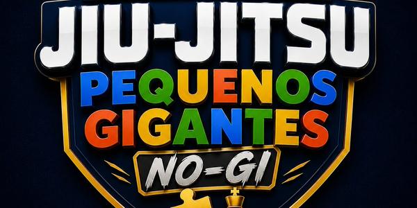 COPA DE JIU JITSU PEQUENOS GIGANTES - 2026 - NOGI ( SEM KIMONO )