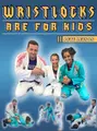 Wrist Locks Are For Kids by Pete Letsos image 2