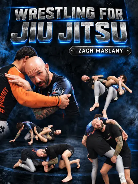 Wrestling For Jiu Jitsu by Zach Maslany