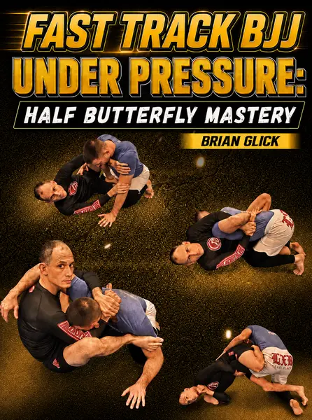 Fast Track BJJ: Under Pressure Half Butterfly Mastery by Brian Glick