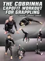 The Cobrinha CapoFit Workout For Grappling by Rubens "Cobrinha" Charles image 1