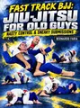 Fast Track BJJ: Jiu-Jitsu For Old Guys: Nasty Control & Sneaky Submissions by Bernardo Faria image 1