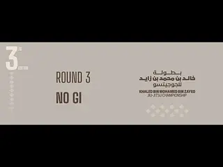 [Day 2 – MAT 3] Khaled bin Mohamed bin Zayed Jiu-Jitsu Championship - Round 3 No Gi