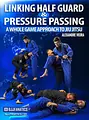 Linking Half Guard And Pressure Passing by Alexandre Vieira image 1