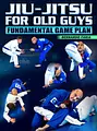 Jiu Jitsu For Old Guys: Fundamental Game Plan by Bernardo Faria image 1