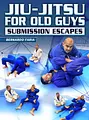 Jiu Jitsu For Old Guys: Submission Escapes by Bernardo Faria image 1