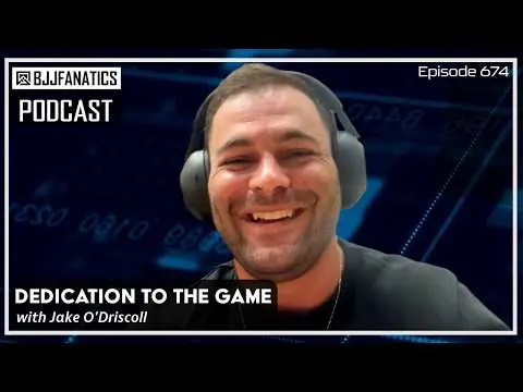 BJJ Fanatics Podcast 674: Jake O'Driscoll
