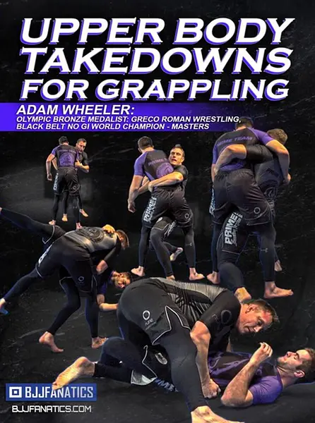 Upper Body Takedowns For Grappling by Adam Wheeler