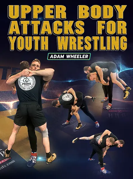 Upper Body Attacks for Youth Wrestling by Adam Wheeler