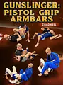Gunslinger: Pistol Grip Armbars by Chad Keel image 1