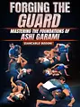 Forging The Guard: Mastering The Foundations of Ashi Garami by Giancarlo Bodoni image 1