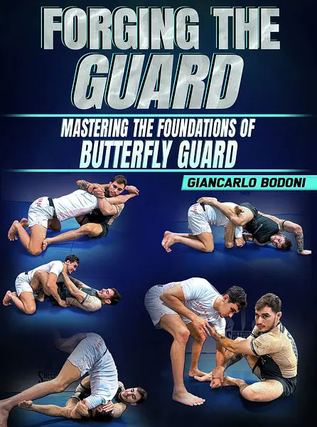 Forging The Guard: Mastering The Foundations of Butterfly Guard by Giancarlo Bodoni