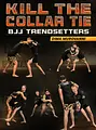 Kill The Collar Tie: BJJ Trendsetters by Dima Murovanni image 1