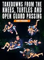 Takedowns From The Knees Turtles And Open Guard Passing by Erik Paulson image 1