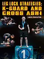 Leg Lock Strategies: K-Guard andCross Ashi by Jack Stapleton image 1