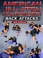 American Jiu-Jitsu Unleashed: Back Attacks by Jake Shields image 1